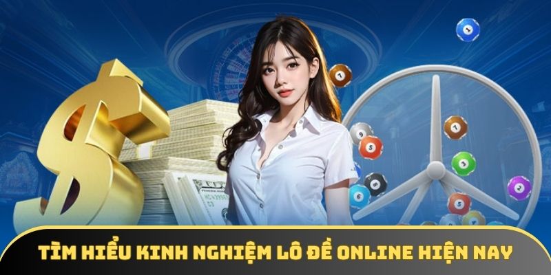 Tìm hiểu kinh nghiệm lô đề online hiện nay